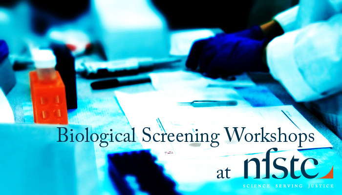 Biological Screening Workshops at the National Forensic Science Technology Center