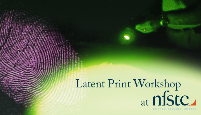 Latent Print Workshop at the National Forensic Science Technology Center